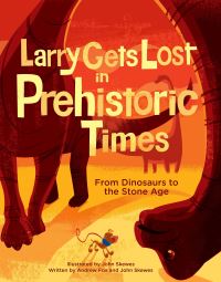 Book Cover for Larry Gets Lost in Prehistoric Times by Andrew Fox