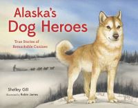 Book Cover for Alaska's Dog Heroes by Shelley Gill