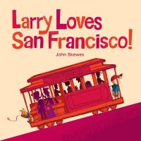 Book Cover for Larry Loves San Francisco! / John Skewes by John Skewes