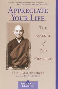 Book Cover for Appreciate Your Life by Hakuyu Taizan Maezumi, Wendy Egyoku Nakao, Eve Myonen Marko