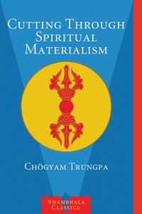 Book Cover for Cutting Through Spiritual Materialism by Chögyam Trungpa, John Baker, Marvin Casper, Glen Eddy