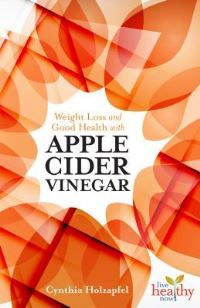 Book Cover for Weight Loss and Good Health With Apple Cider Vinegar by Cynthia Holzapfel