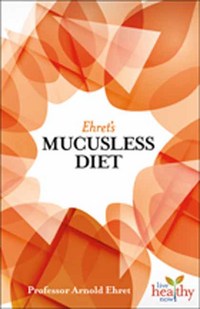 Book Cover for Ehret's Mucusless Diet by Arnold Ehret