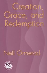 Book Cover for Creation, Grace, and Redemption by Neil Ormerod