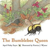 Book Cover for The Bumblebee Queen by April Pulley Sayre