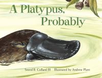 Book Cover for A Platypus, Probably by Sneed B Collard
