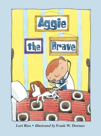 Book Cover for Aggie the Brave by Lori Ries, Frank W Dormer