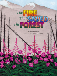 Book Cover for The Fire That Saved the Forest by Mike Donahue, Diane OKeefe
