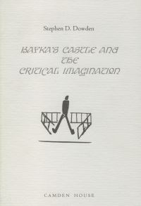 Book Cover for Kafka's Castle and the Critical Imagination by Stephen D. Dowden