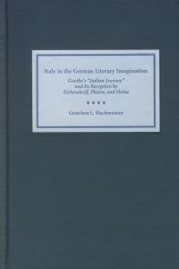 Book Cover for Italy in the German Literary Imagination by Gretchen L. Hachmeister