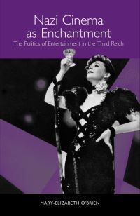 Book Cover for Nazi Cinema as Enchantment by Mary-Elizabeth O'Brien