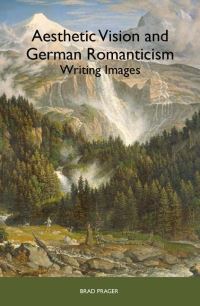 Book Cover for Aesthetic Vision and German Romanticism by Brad Prager