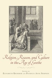 Book Cover for Religion, Reason, and Culture in the Age of Goethe by Elisabeth Krimmer, Patricia Anne Simpson