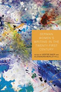 Book Cover for German Women's Writing in the Twenty-First Century by Hester Baer, Alexandra Merley Hill