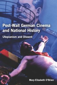 Book Cover for Post-Wall German Cinema and National History by Mary-Elizabeth O'Brien