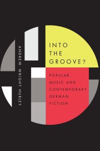 Book Cover for Into the Groove by Andrew Wright Hurley