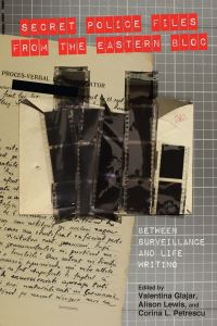 Book Cover for Secret Police Files from the Eastern Bloc by Valentina Glajar, Alison Lewis, Corina L. Petrescu