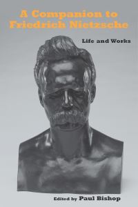 Book Cover for A Companion to Friedrich Nietzsche by Paul Bishop