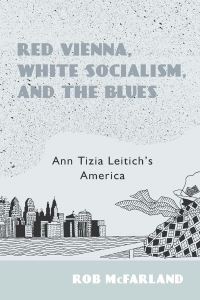 Book Cover for Red Vienna, White Socialism, and the Blues by Robert B. McFarland