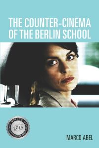 Book Cover for The Counter-Cinema of the Berlin School by Marco Abel