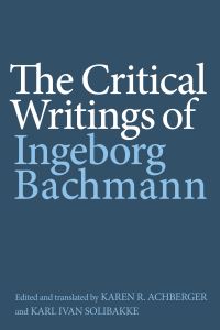 Book Cover for The Critical Writings of Ingeborg Bachmann by Ingeborg Bachmann