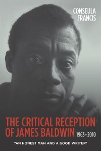 Book Cover for The Critical Reception of James Baldwin, 1963-2010 by Conseula Francis