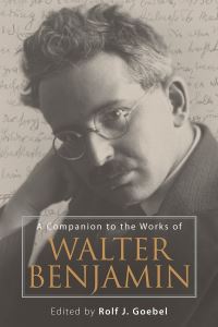 Book Cover for A Companion to the Works of Walter Benjamin by Rolf J. Goebel