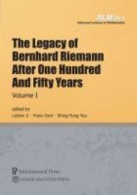 Book Cover for The Legacy of Bernhard Riemann After One Hundred and Fifty Years by Lizhen Ji, Frans Oort, ShingTung Yau