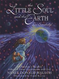 Book Cover for The Little Soul and the Earth, I'm Somebody! by Neale Donald Walsch, Frank Riccio