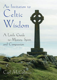 Book Cover for An Invitation to Celtic Wisdom by Carl McColman