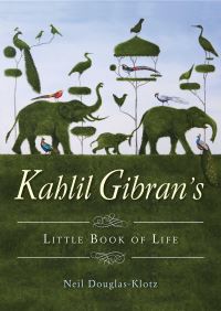 Book Cover for Kahlil Gibran's Little Book of Life / Kahlil Gibran, Neil Douglas-Klotz by Kahlil Gibran