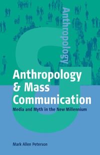 Book Cover for Anthropology & Mass Communication by Mark Allen Peterson