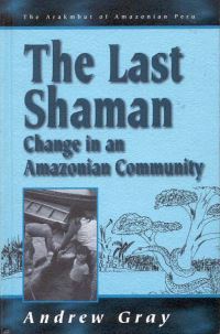 Book Cover for The Last Shaman--Change in an Amazonian Community by Andrew Gray