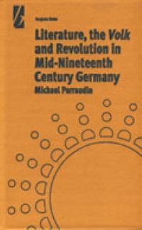 Book Cover for Literature, the Volk and the Revolution in Mid-Nineteenth Century Germany by Michael Perraudin