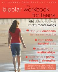 Book Cover for The Bipolar Workbook for Teens by Sheri Van Dijk, Karma Guindon