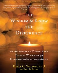 Book Cover for The Wisdom to Know the Difference by Kelly G Wilson, Troy DuFrene