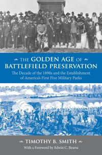 Book Cover for The Golden Age of Battlefield Preservation by Timothy B Smith