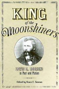 Book Cover for King of the Moonshiners by Bruce E Stewart