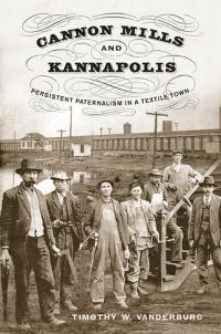 Book Cover for Cannon Mills and Kannapolis by Timothy W Vanderburg