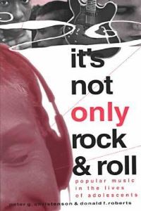 Book Cover for It's Not Only Rock and Roll by Peter G Christenson, Donald F Roberts