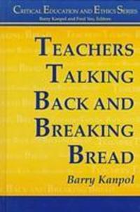 Book Cover for Teachers Talking Back and Breaking Bread by Barry Kanpol