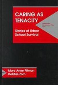 Book Cover for Caring as Tenacity by Mary Anne Pitman, Debbie Zorn