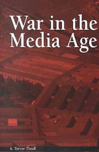Book Cover for War in the Media Age by A Trevor Thrall