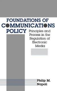 Book Cover for Foundations of Communications Policy by Philip M. Napoli