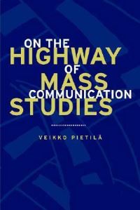 Book Cover for On the Highway of Mass Communication Studies by Veikko Pietilä