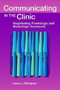 Book Cover for Communicating in the Clinic by Laura L Ellingson