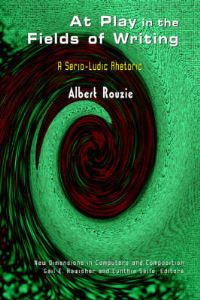Book Cover for At Play in the Fields of Writing by Albert Rouzie