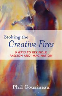 Book Cover for Stoking the Creative Fires by Phil Cousineau