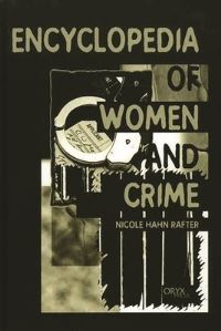 Book Cover for Encyclopedia of Women and Crime by Nicole Hahn Rafter