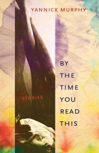 Book Cover for By the Time You Read This by Yannick Murphy